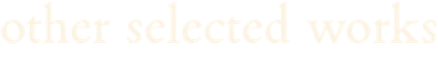 other selected works
