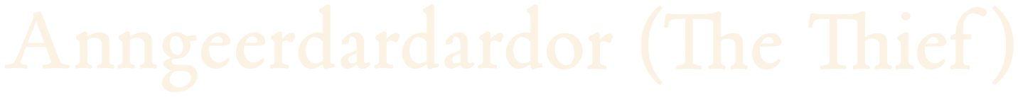 Anngeerdardardor (The Thief)