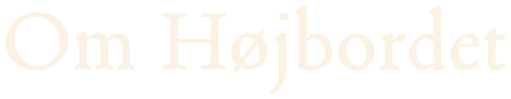 Om højbordet